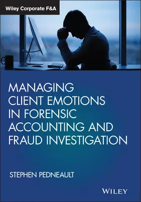 Gestionarea emoțiilor clienților în contabilitatea judiciară și investigarea fraudelor - Managing Client Emotions in Forensic Accounting and Fraud Investigation