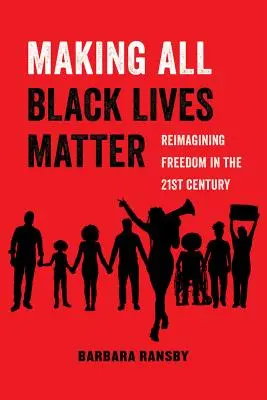 Making All Black Lives Matter, 6: Reimaginarea libertății în secolul XXI - Making All Black Lives Matter, 6: Reimagining Freedom in the Twenty-First Century