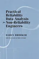 Practical Reliability Data Analysis for Non-Reliability Engineers (Analiză practică a datelor privind fiabilitatea pentru inginerii care nu se ocupă cu fiabilitatea) - Practical Reliability Data Analysis for Non-Reliability Engineers