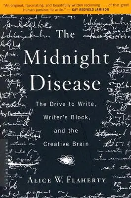Boala de la miezul nopții: Dorința de a scrie, blocajul scriitorului și creierul creativ: The Drive to Write, Writer's Block, and the Creative Brain - The Midnight Disease: The Drive to Write, Writer's Block, and the Creative Brain