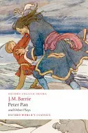 Peter Pan și alte piese: Admirabilul Crichton/Peter Pan/Când Wendy a crescut/Ce știe fiecare femeie/Mary Rose - Peter Pan and Other Plays: The Admirable Crichton/Peter Pan/When Wendy Grew Up/What Every Woman Knows/Mary Rose