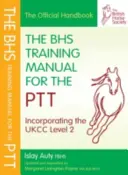Manualul BHS de instruire pentru PTT (Auty Islay (fost selecționer șef pentru British Dressage Fellow al British Horse Society)) - BHS Training Manual for the PTT (Auty Islay (Former Chief Selector for British Dressage Fellow of the British Horse Society))