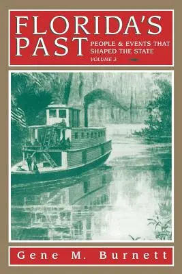 Trecutul Floridei, vol. 3: Oameni și evenimente care au modelat statul - Florida's Past, Vol 3: People and Events That Shaped the State
