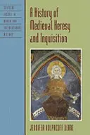 O istorie a ereziei medievale și a Inchiziției - A History of Medieval Heresy and Inquisition