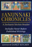 Cronicile Anunnaki: Un cititor Zecharia Sitchin - The Anunnaki Chronicles: A Zecharia Sitchin Reader