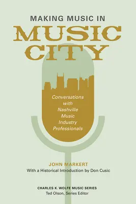 Making Music in Music City: Conversații cu profesioniști din industria muzicală din Nashville - Making Music in Music City: Conversations with Nashville Music Industry Professionals
