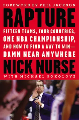 Răpirea: Cincisprezece echipe, patru țări, un campionat NBA și cum să găsești o modalitate de a câștiga - aproape oriunde - Rapture: Fifteen Teams, Four Countries, One NBA Championship, and How to Find a Way to Win -- Damn Near Anywhere