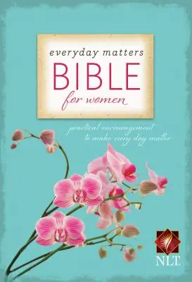 Biblia Everyday Matters pentru femei-NLT: Încurajări practice pentru a face ca fiecare zi să conteze - Everyday Matters Bible for Women-NLT: Practical Encouragement to Make Every Day Matter