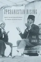 Afghanistan Rising: Legea islamică și conducerea statului între Imperiul Otoman și Imperiul Britanic - Afghanistan Rising: Islamic Law and Statecraft Between the Ottoman and British Empires