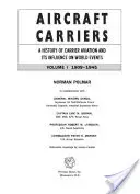 Portavioane: O istorie a aviației transportoare și a influenței acesteia asupra evenimentelor mondiale, volumul I: 1909-1945 - Aircraft Carriers: A History of Carrier Aviation and Its Influence on World Events, Volume I: 1909-1945