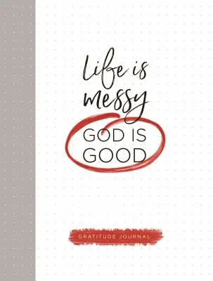 Viața este dezordonată (Dumnezeu este bun) - Life Is Messy (God Is Good)