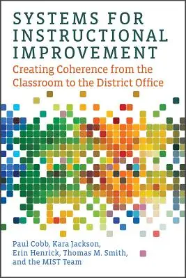 Sisteme pentru îmbunătățirea instruirii: Crearea coerenței de la sala de clasă la biroul districtual - Systems for Instructional Improvement: Creating Coherence from the Classroom to the District Office