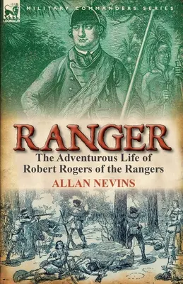 Ranger: Viața aventuroasă a lui Robert Rogers de la Rangers - Ranger: The Adventurous Life of Robert Rogers of the Rangers