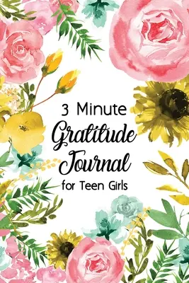 Jurnal de recunoștință de 3 minute pentru fete adolescente: Jurnal prompt pentru adolescenți pentru a practica recunoștința și mindfulness cu design floral pe copertă, Fun Libs - 3 Minute Gratitude Journal for Teen Girls: Journal Prompt for Teens to Practice Gratitude and Mindfulness with Floral Cover Design, Fun Libs