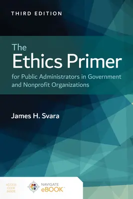 The Ethics Primer for Public Administrators in Government and Nonprofit Organizations (Manual de etică pentru administratorii publici din administrația publică și organizațiile nonprofit) - The Ethics Primer for Public Administrators in Government and Nonprofit Organizations