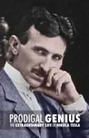 Geniul prodigal: Viața extraordinară a lui Nikola Tesla - Prodigal Genius: The Extraordinary Life of Nikola Tesla