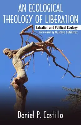 Teologia ecologică a eliberării: Mântuire și ecologie politică - Ecological Theology of Liberation: Salvation and Political Ecology