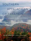 Southern Appalachian Celebration: Lăudând munții străvechi, pădurile vechi și sălbăticia - Southern Appalachian Celebration: In Praise of Ancient Mountains, Old-Growth Forests, and Wilderness