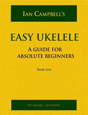 Ukelele ușor: A GUIDE FOR ABSOLUTE BEGINNERS (versiune color) - Easy Ukelele: A GUIDE FOR ABSOLUTE BEGINNERS (colour version)