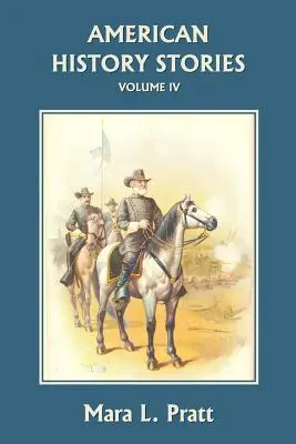 Povești de istorie americană, volumul IV (Clasicii de ieri) - American History Stories, Volume IV (Yesterday's Classics)