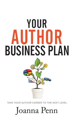 Planul tău de afaceri ca autor: Du-ți cariera de autor la nivelul următor - Your Author Business Plan: Take Your Author Career To The Next Level