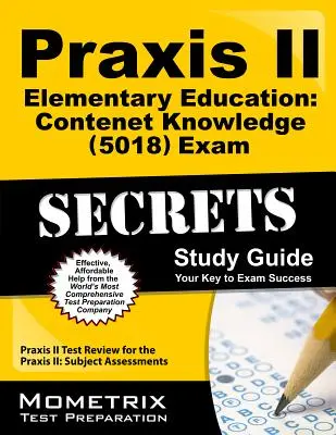 Praxis II Elementary Education: Cunoștințe de conținut (5018) Exam Secrets Study Guide: Praxis II Test Review for the Praxis II: Subject Assessments - Praxis II Elementary Education: Content Knowledge (5018) Exam Secrets Study Guide: Praxis II Test Review for the Praxis II: Subject Assessments