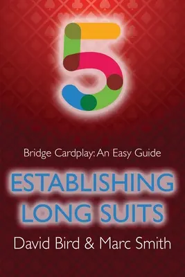 Bridge Cardplay: Un ghid ușor - 5. Stabilirea suitelor lungi - Bridge Cardplay: An Easy Guide - 5. Establishing Long Suits