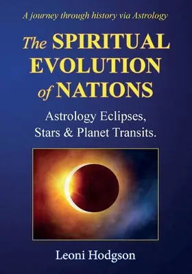Evoluția spirituală a națiunilor: Astrologie Eclipse, stele și tranzite ale planetelor. - The Spiritual Evolution of Nations: Astrology Eclipses, Stars & Planet Transits.
