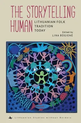 Omul care povestește: Tradiția populară lituaniană astăzi - The Storytelling Human: Lithuanian Folk Tradition Today