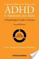 Cognitive-Behavioural Therapy for ADHD in Adolescents and Adults: Un ghid psihologic pentru practică - Cognitive-Behavioural Therapy for ADHD in Adolescents and Adults: A Psychological Guide to Practice