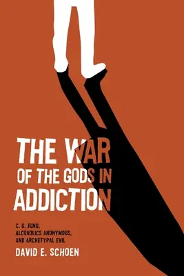 Războiul zeilor în dependență: C. G. Jung, Alcoolicii Anonimi și răul arhetipal - The War Of The Gods In Addiction: C. G. Jung, Alcoholics Anonymous, and Archetypal Evil