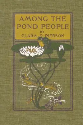 Printre oamenii iazului (Clasici de ieri) - Among the Pond People (Yesterday's Classics)