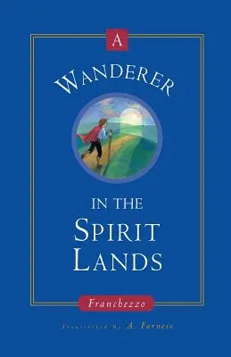 Un rătăcitor în ținuturile spiritelor (A Wanderer in the Spirit Lands) - A Wanderer in the Spirit Lands