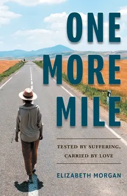 Încă un kilometru: Testat de suferință, purtat de iubire - One More Mile: Tested by Suffering, Carried by Love