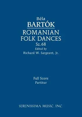 Dansuri populare românești, Sz.68: Partitură completă - Romanian Folk Dances, Sz.68: Full score