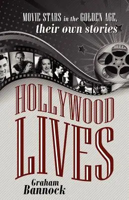 Viețile de la Hollywood: Vedetele de cinema din Epoca de Aur, propriile lor povești - Hollywood Lives: Movie Stars in the Golden Age, Their Own Stories