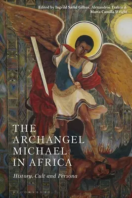Arhanghelul Mihail în Africa: istorie, cult și personalitate - The Archangel Michael in Africa: History, Cult and Persona