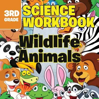 Caiete de lucru de științe pentru clasa a 3-a: Animale sălbatice - 3rd Grade Science Workbooks: Wildlife Animals
