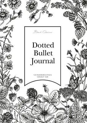 Dotted Bullet Journal: Medium A5 - 5.83X8.27 (Flori albe și negre) - Dotted Bullet Journal: Medium A5 - 5.83X8.27 (Black & White Flowers)