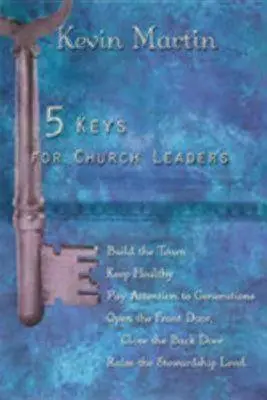 5 chei pentru liderii de biserici: Construirea unei biserici puternice, vibrante și în creștere - 5 Keys for Church Leaders: Building a Strong, Vibrant, and Growing Church
