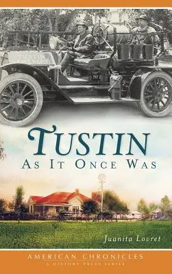 Tustin așa cum a fost odată - Tustin as It Once Was