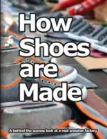 Cum se fac pantofii: O privire din culise la o fabrică reală de adidași - How Shoes are Made: A behind the scenes look at a real sneaker factory