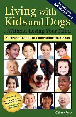 Trăind cu copii și câini . . . Fără să-ți pierzi mințile: Ghidul unui părinte pentru a controla haosul - Living with Kids and Dogs . . . Without Losing Your Mind: A Parent's Guide to Controlling the Chaos