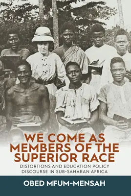 Venim ca membri ai rasei superioare: Distorsiuni și discursul politicii educaționale în Africa Subsahariană - We Come as Members of the Superior Race: Distortions and Education Policy Discourse in Sub-Saharan Africa