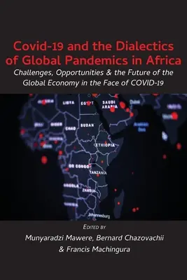 Covid-19 și dialectica pandemiilor globale în Africa: Provocări, oportunități și viitorul economiei globale în fața COVID-19 - Covid-19 and the Dialectics of Global Pandemics in Africa: Challenges, Opportunities and the Future of the Global Economy in the Face of COVID-19