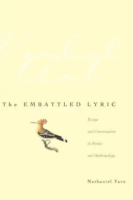 The Embattled Lyric: Eseuri și conversații în poetică și antropologie - The Embattled Lyric: Essays and Conversations in Poetics and Anthropology