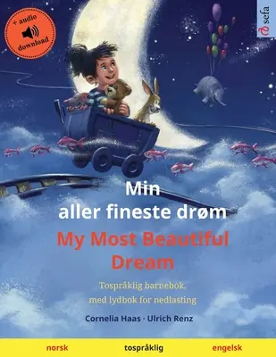 Min aller fineste drm - Visul meu cel mai frumos (norvegiană - engleză): Carte grozavă pentru copii, cu audiobook descărcabil - Min aller fineste drm - My Most Beautiful Dream (norsk - engelsk): Tosprklig barnebok, med nedlastbar lydbok