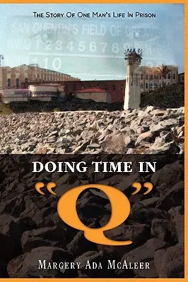 Doing Time in Q: Povestea vieții unui om în închisoare - Doing Time in Q: The Story Of One Man's Life In Prison