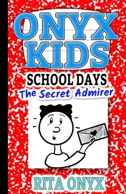 Onyx Kids Zile de școală: Admiratorul secret - Onyx Kids School Days: The Secret Admirer