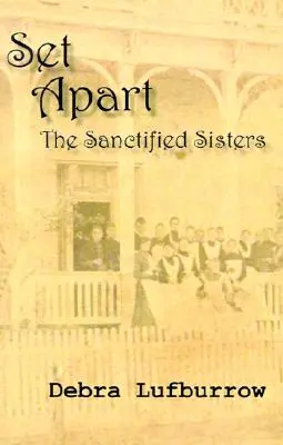 Puse deoparte: The Sanctified Sisters (Surorile sfințite) - Set Apart: The Sanctified Sisters